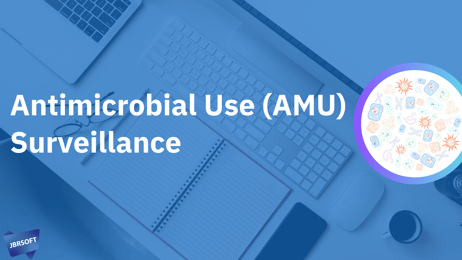 Introduction to WHO Antimicrobial Use (AMU) Surveillance: A Pillar in the Fight Against Antimicrobial Resistance (AMR) # 01